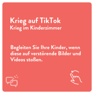 Krieg auf TikTok Begleiten Sie Ihre Kinder, wenn diese auf verstörende Bilder und Videos stoßen.