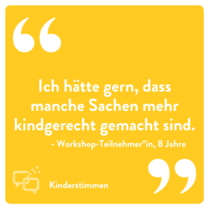 Zitat "Ich hätte gern, dass manche Sachen mehr kindgerecht gemacht sind."